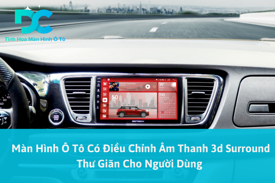 Màn Hình Ô Tô Có Điều Chỉnh Âm Thanh 3d Surround Thư Giãn Cho Người Dùng