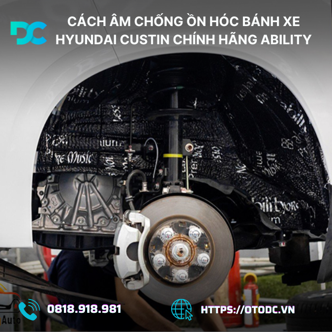 Cách  Âm Chống Ồn Hốc Bánh Xe Hyundai Custin –  Ability Premium