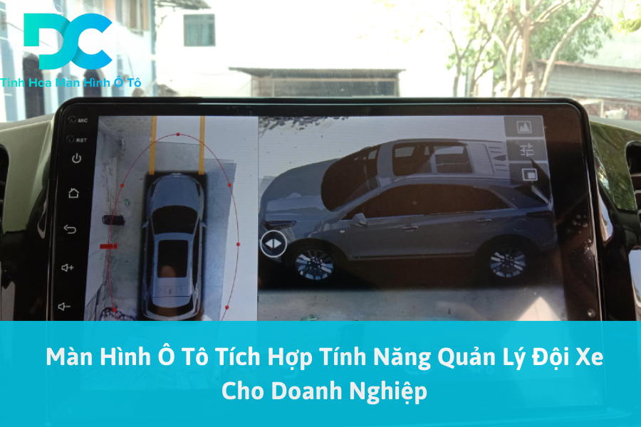 Màn Hình Ô Tô Tích Hợp Tính Năng Quản Lý Đội Xe Cho Doanh Nghiệp 