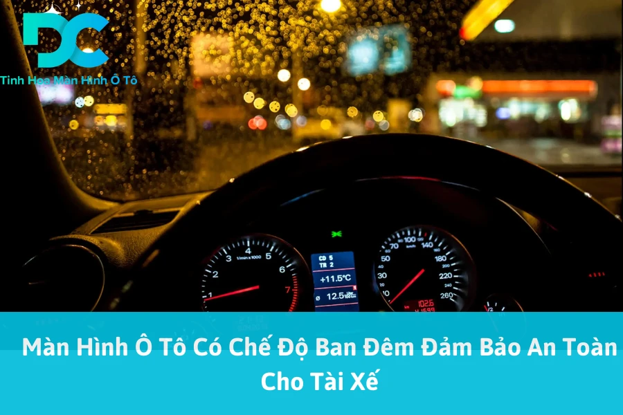 Màn Hình Ô Tô Có Chế Độ Ban Đêm Đảm Bảo An Toàn Cho Tài Xế