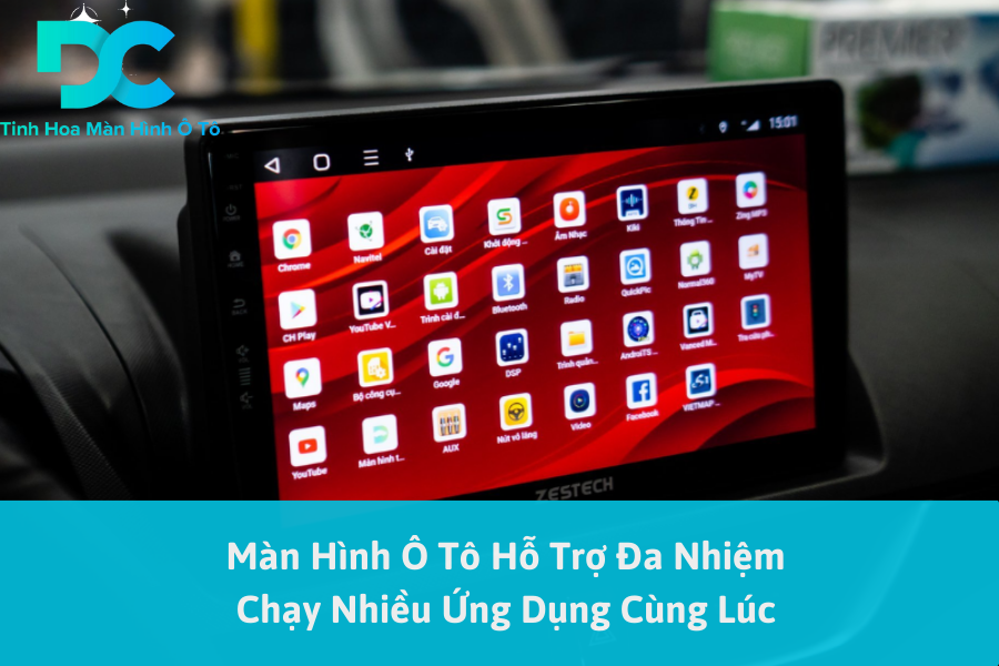 Màn Hình Ô Tô Hỗ Trợ Đa Nhiệm Chạy Nhiều Ứng Dụng Cùng Lúc