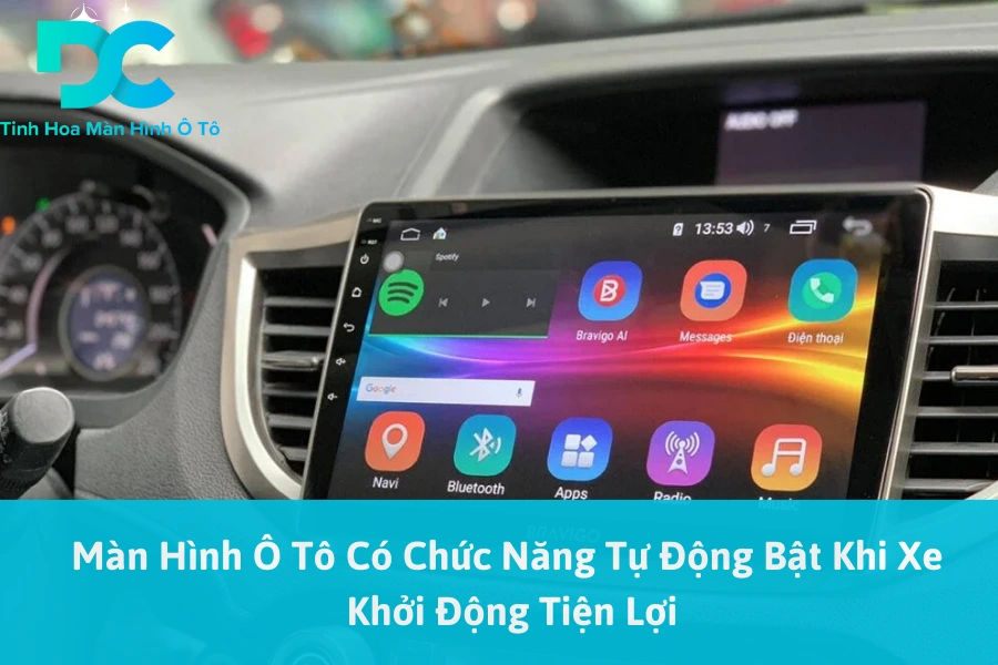 Màn Hình Ô Tô Có Chức Năng Tự Động Bật Khi Xe Khởi Động Tiện Lợi 