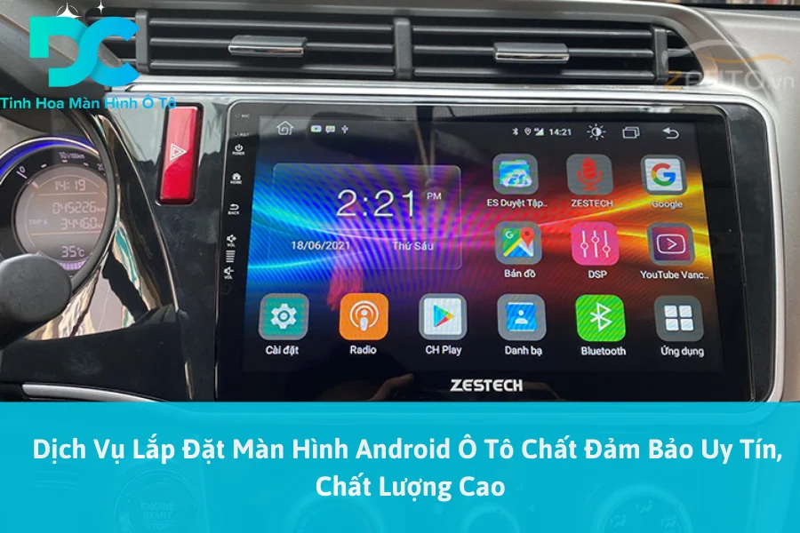 Dịch Vụ Lắp Đặt Màn Hình Android Ô Tô Chất Đảm Bảo Uy Tín, Chất Lượng Cao